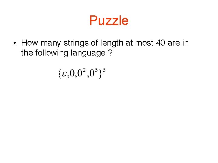 Puzzle • How many strings of length at most 40 are in the following