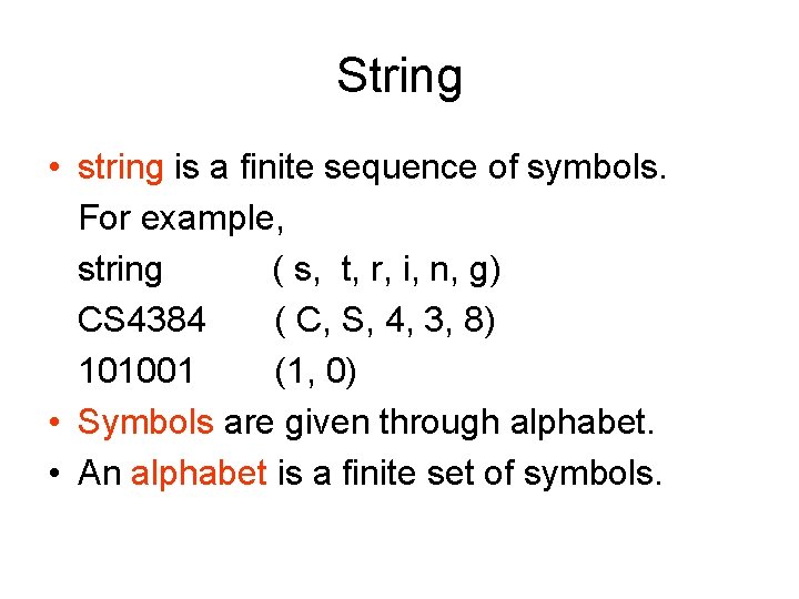 String • string is a finite sequence of symbols. For example, string ( s,