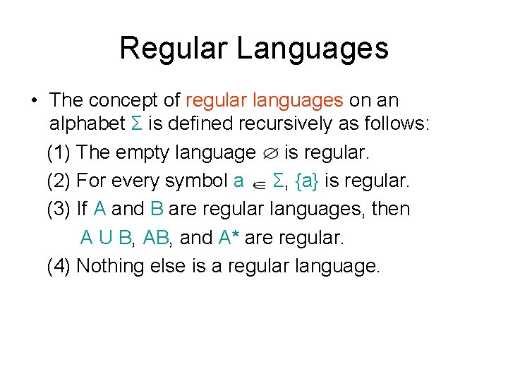 Regular Languages • The concept of regular languages on an alphabet Σ is defined