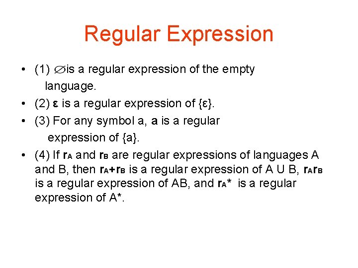 Regular Expression • (1) is a regular expression of the empty language. • (2)