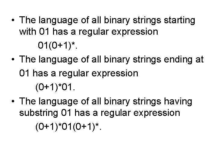  • The language of all binary strings starting with 01 has a regular