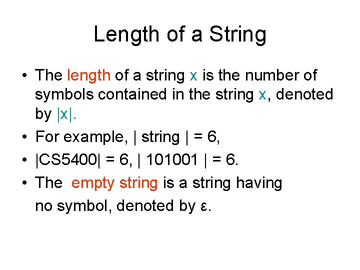 Length of a String • The length of a string x is the number