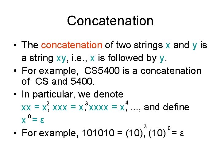 Concatenation • The concatenation of two strings x and y is a string xy,