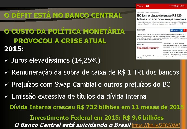 O DÉFIT ESTÁ NO BANCO CENTRAL O CUSTO DA POLÍTICA MONETÁRIA PROVOCOU A CRISE