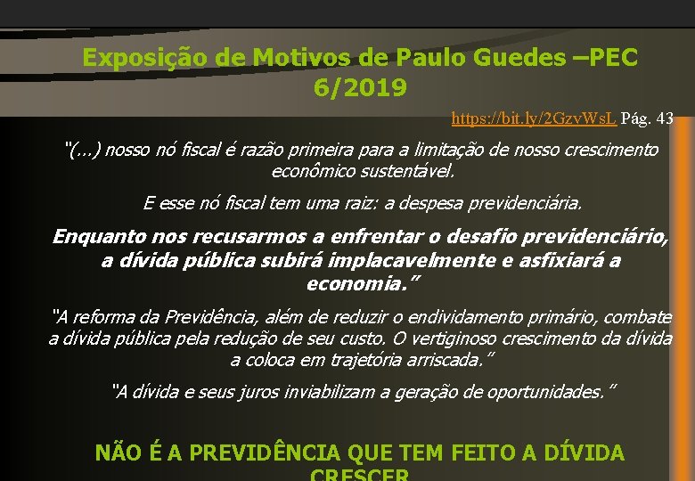 Exposição de Motivos de Paulo Guedes –PEC 6/2019 https: //bit. ly/2 Gzv. Ws. L