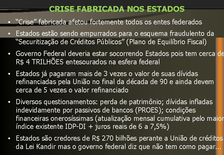 CRISE FABRICADA NOS ESTADOS • “Crise” fabricada afetou fortemente todos os entes federados •