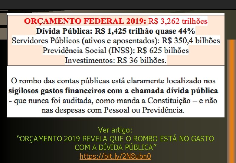 Ver artigo: “ORÇAMENTO 2019 REVELA QUE O ROMBO ESTÁ NO GASTO COM A DÍVIDA