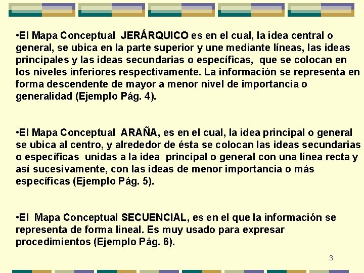 • El Mapa Conceptual JERÁRQUICO es en el cual, la idea central o • El Mapa Conceptual JERÁRQUICO es en el cual, la idea central o