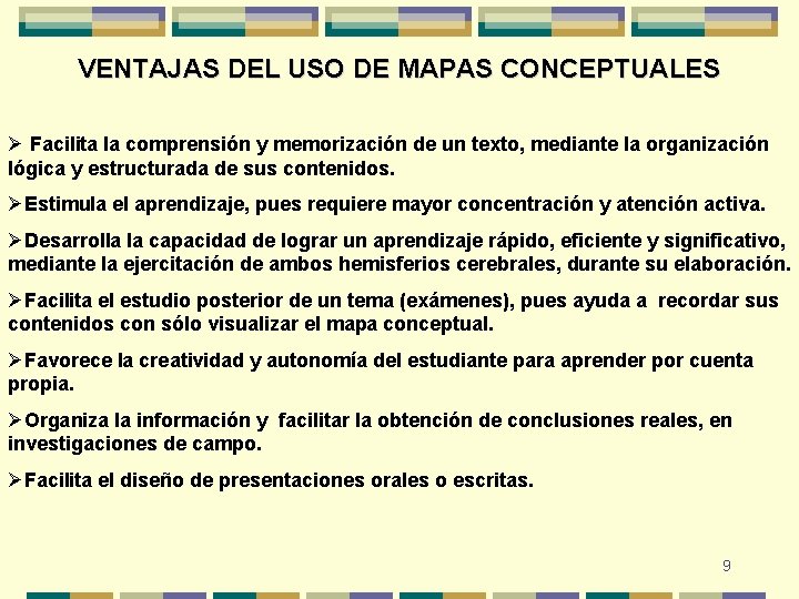 VENTAJAS DEL USO DE MAPAS CONCEPTUALES Ø Facilita la comprensión y memorización de un VENTAJAS DEL USO DE MAPAS CONCEPTUALES Ø Facilita la comprensión y memorización de un