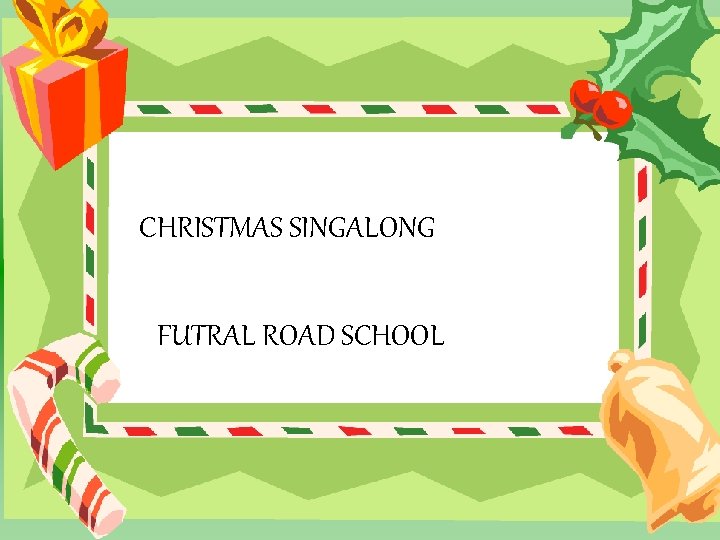 CHRISTMAS SINGALONG FUTRAL ROAD SCHOOL 