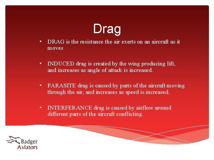 Drag • DRAG is the resistance the air exerts on an aircraft as it Drag • DRAG is the resistance the air exerts on an aircraft as it