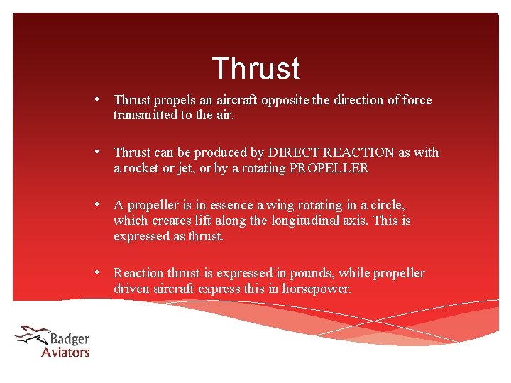 Thrust • Thrust propels an aircraft opposite the direction of force transmitted to the Thrust • Thrust propels an aircraft opposite the direction of force transmitted to the