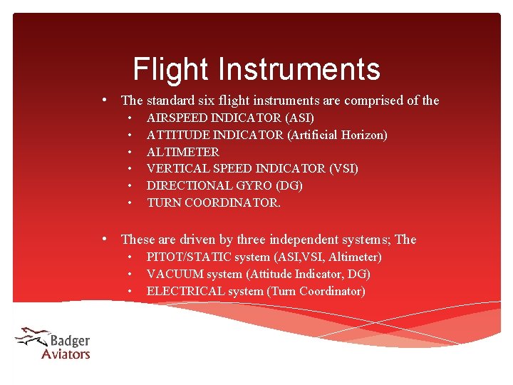 Flight Instruments • The standard six flight instruments are comprised of the • • Flight Instruments • The standard six flight instruments are comprised of the • •