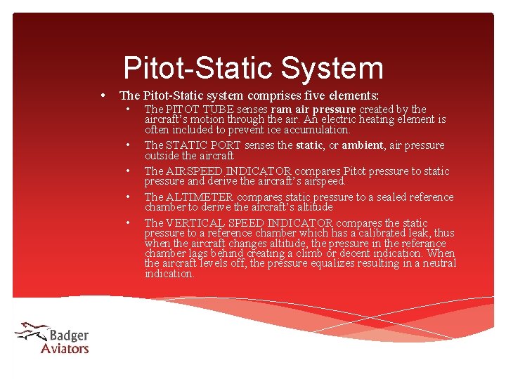 Pitot-Static System • The Pitot-Static system comprises five elements: • • • The PITOT Pitot-Static System • The Pitot-Static system comprises five elements: • • • The PITOT