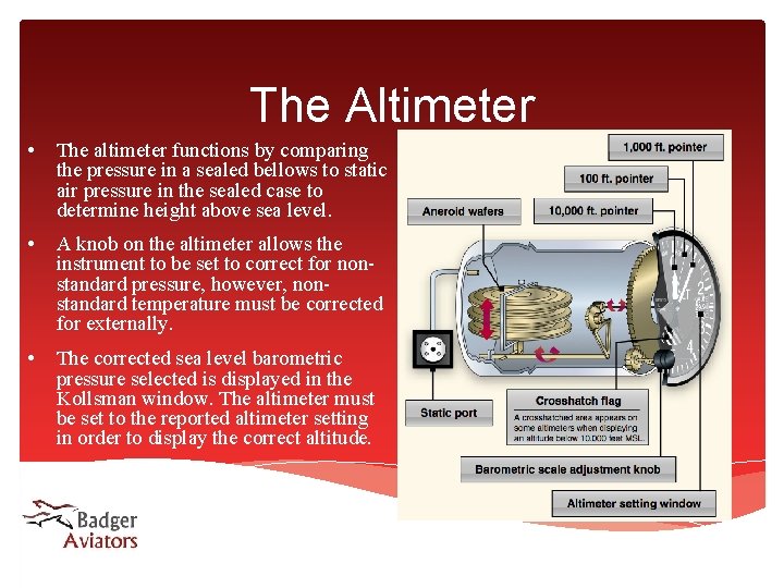 The Altimeter • The altimeter functions by comparing the pressure in a sealed bellows The Altimeter • The altimeter functions by comparing the pressure in a sealed bellows
