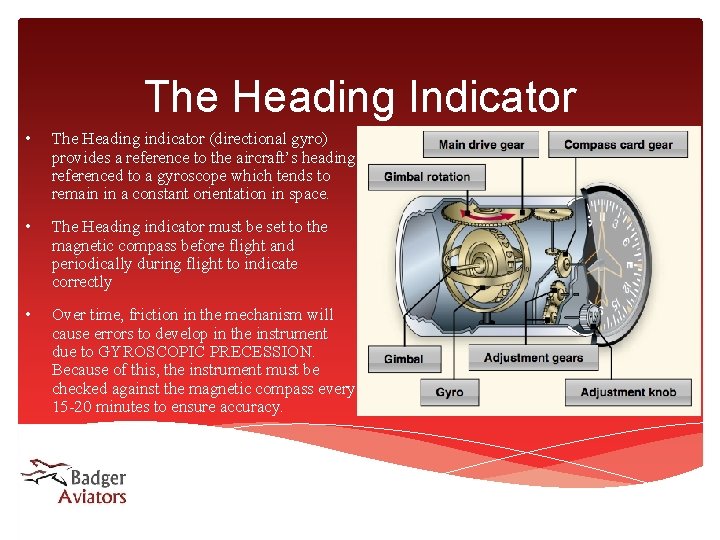 The Heading Indicator • The Heading indicator (directional gyro) provides a reference to the The Heading Indicator • The Heading indicator (directional gyro) provides a reference to the