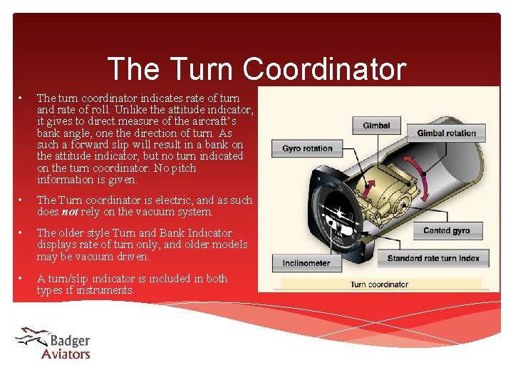 The Turn Coordinator • The turn coordinator indicates rate of turn and rate of The Turn Coordinator • The turn coordinator indicates rate of turn and rate of