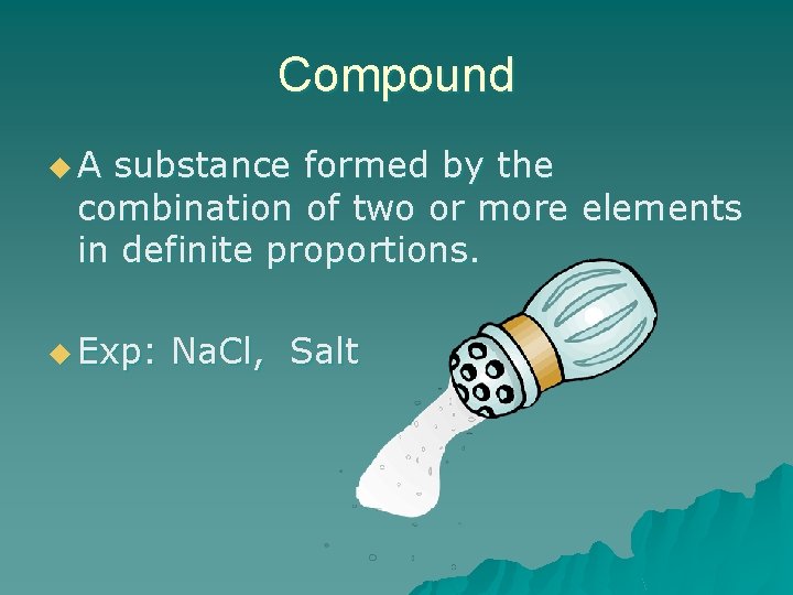 Compound u. A substance formed by the combination of two or more elements in