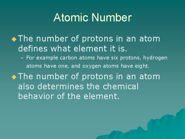 Atomic Number u The number of protons in an atom defines what element it