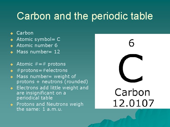 Carbon and the periodic table u u u u u Carbon Atomic symbol= C