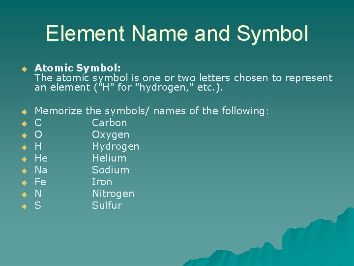 Element Name and Symbol u Atomic Symbol: The atomic symbol is one or two