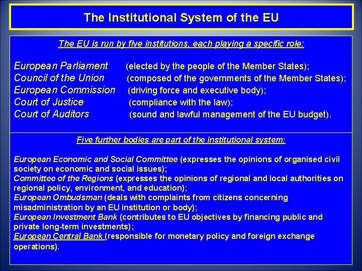 The Institutional System of the EU The EU is run by five institutions, each