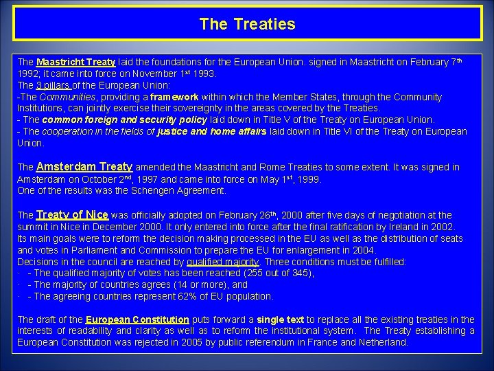 The Treaties The Maastricht Treaty laid the foundations for the European Union. signed in