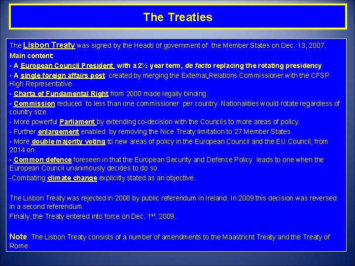 The Treaties The Lisbon Treaty was signed by the Heads of government of the