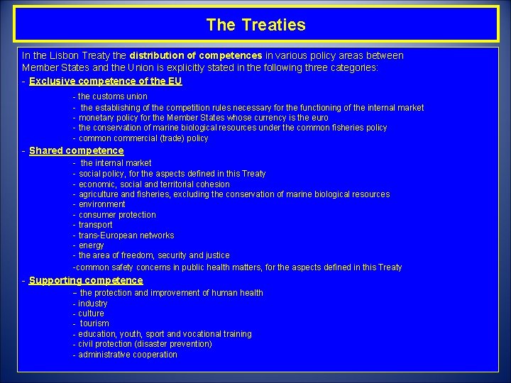 The Treaties In the Lisbon Treaty the distribution of competences in various policy areas