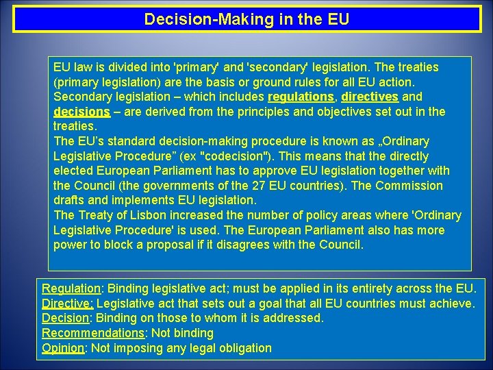 Decision-Making in the EU EU law is divided into 'primary' and 'secondary' legislation. The