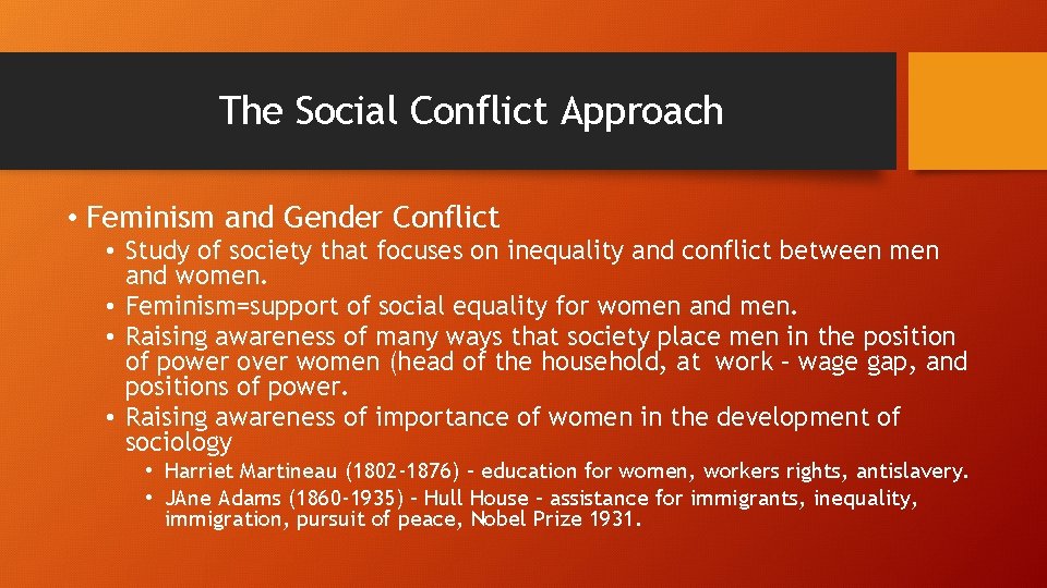 The Social Conflict Approach • Feminism and Gender Conflict • Study of society that The Social Conflict Approach • Feminism and Gender Conflict • Study of society that