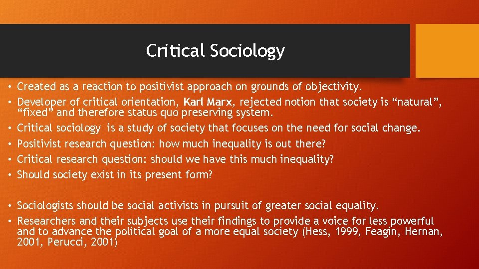 Critical Sociology • Created as a reaction to positivist approach on grounds of objectivity. Critical Sociology • Created as a reaction to positivist approach on grounds of objectivity.