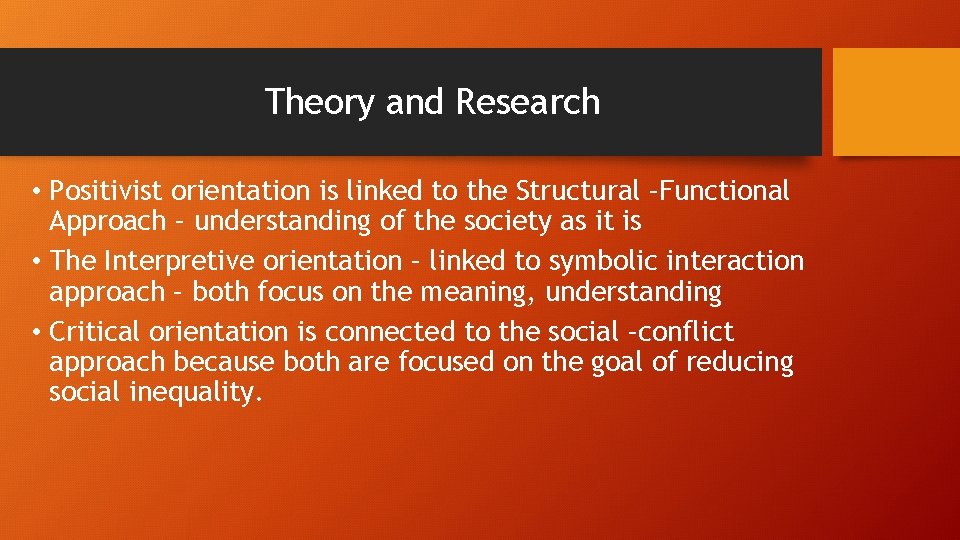 Theory and Research • Positivist orientation is linked to the Structural –Functional Approach – Theory and Research • Positivist orientation is linked to the Structural –Functional Approach –