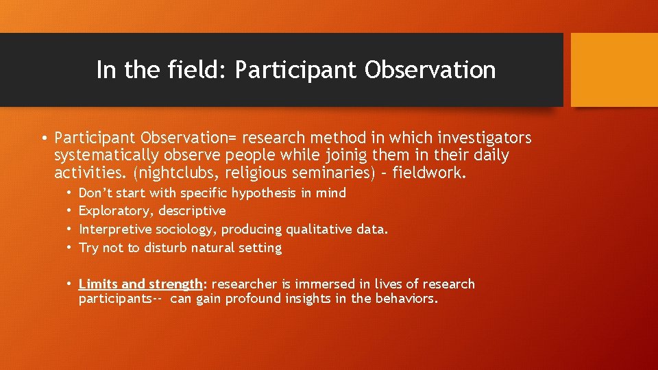 In the field: Participant Observation • Participant Observation= research method in which investigators systematically In the field: Participant Observation • Participant Observation= research method in which investigators systematically