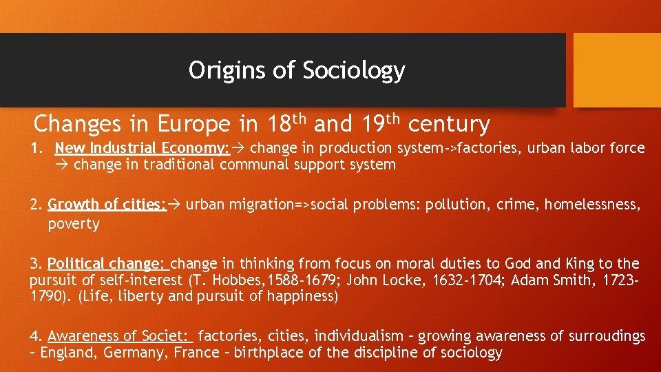 Origins of Sociology Changes in Europe in 18 th and 19 th century 1. Origins of Sociology Changes in Europe in 18 th and 19 th century 1.
