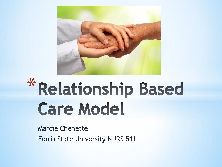 * Marcie Chenette Ferris State University NURS 511 