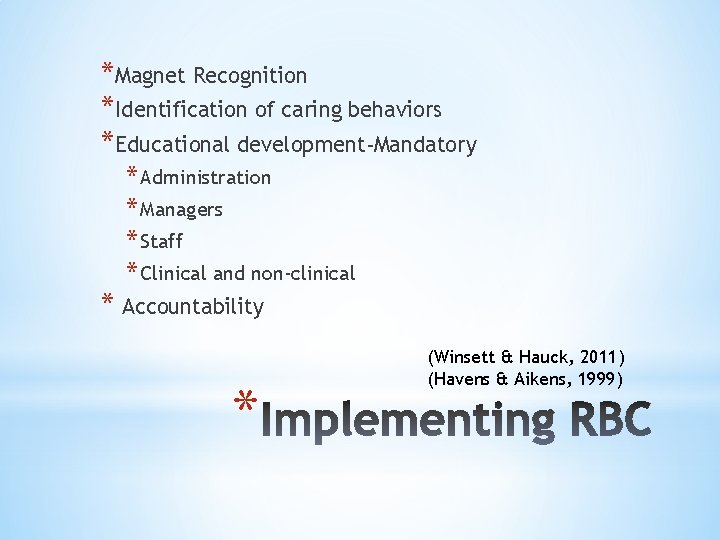 *Magnet Recognition *Identification of caring behaviors *Educational development-Mandatory * Administration * Managers * Staff