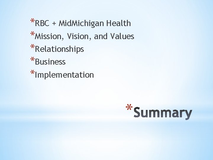 *RBC + Mid. Michigan Health *Mission, Vision, and Values *Relationships *Business *Implementation * 