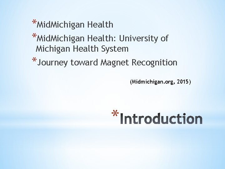*Mid. Michigan Health: University of Michigan Health System *Journey toward Magnet Recognition (Midmichigan. org,