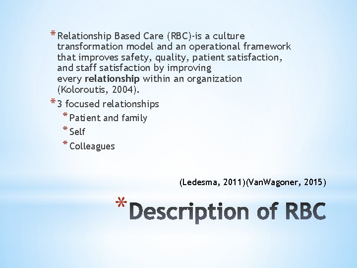 * Relationship Based Care (RBC)-is a culture transformation model and an operational framework that