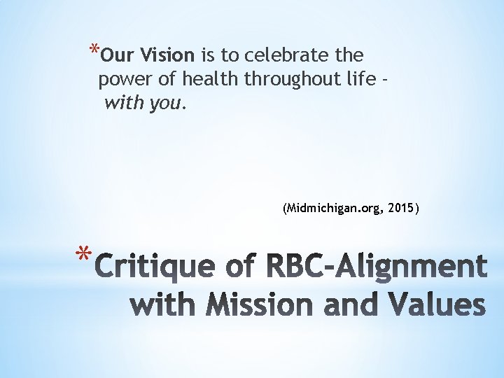 *Our Vision is to celebrate the power of health throughout life with you. (Midmichigan.