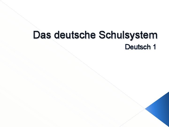 Das deutsche Schulsystem Deutsch 1 