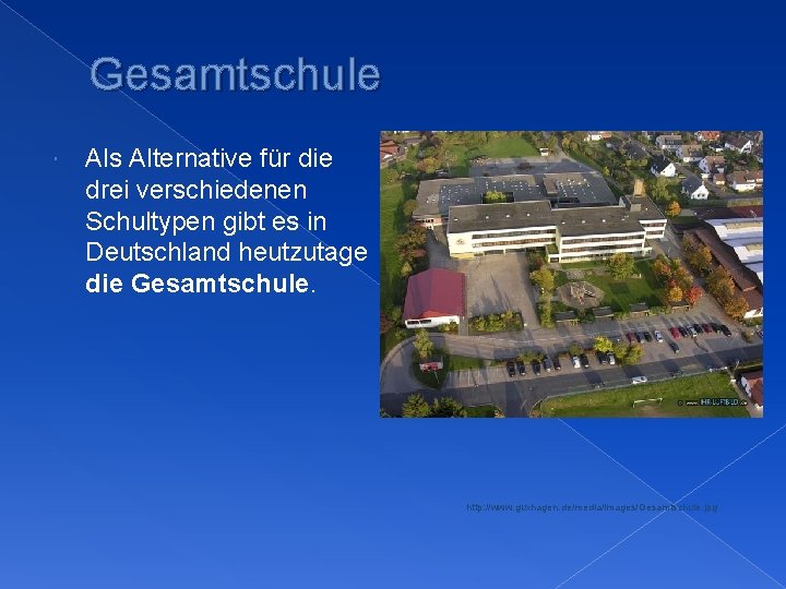 Gesamtschule Als Alternative für die drei verschiedenen Schultypen gibt es in Deutschland heutzutage die