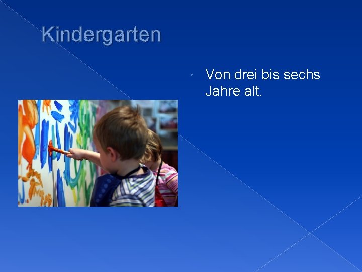 Kindergarten Von drei bis sechs Jahre alt. 