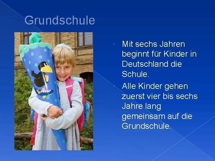 Grundschule Mit sechs Jahren beginnt für Kinder in Deutschland die Schule. Alle Kinder gehen