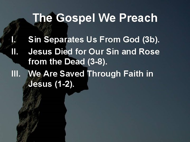 The Gospel We Preach I. II. Sin Separates Us From God (3 b). Jesus The Gospel We Preach I. II. Sin Separates Us From God (3 b). Jesus
