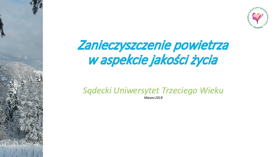 Zanieczyszczenie powietrza w aspekcie jakości życia Sądecki Uniwersytet Trzeciego Wieku Marzec 2018 