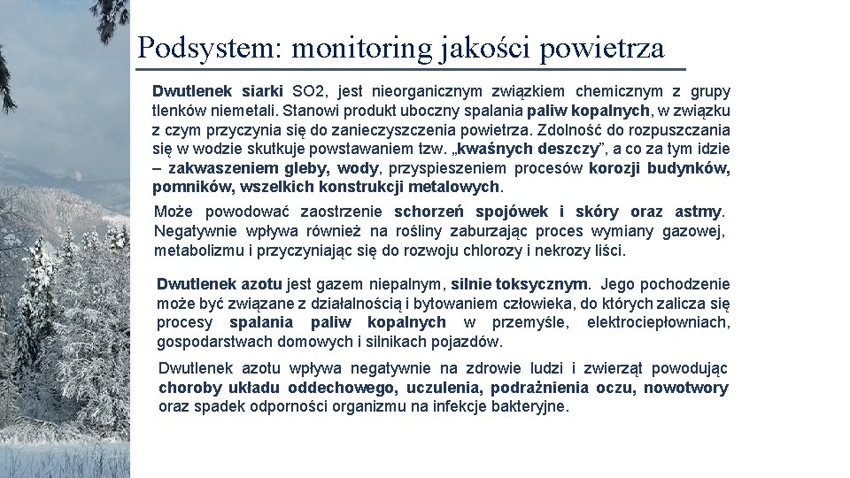 Podsystem: monitoring jakości powietrza Dwutlenek siarki SO 2, jest nieorganicznym związkiem chemicznym z grupy