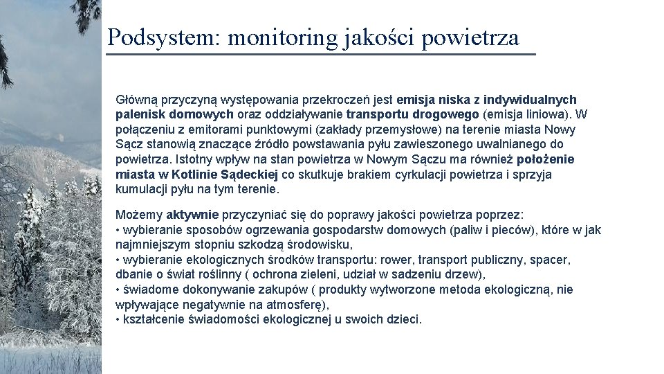 Podsystem: monitoring jakości powietrza Główną przyczyną występowania przekroczeń jest emisja niska z indywidualnych palenisk