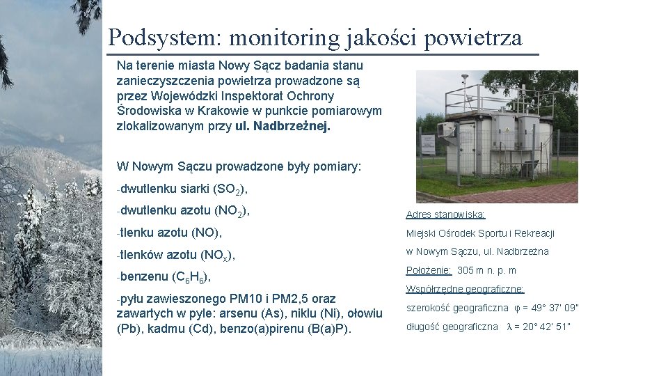 Podsystem: monitoring jakości powietrza Na terenie miasta Nowy Sącz badania stanu zanieczyszczenia powietrza prowadzone